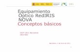 Equipamiento Óptico RedIRIS NOVA Conceptos básicos · Equipamiento Óptico RedIRIS NOVA Conceptos básicos . 2 Bastidor Bastidor o rack •1626LM R5 •Configuración TROADM ...