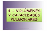 4.- VOLÚMENES Y CAPACIDADES PULMONARES · Capacidad vital (CV) : Es la máxima cantidad de aire que pueden movilizar los pulmones en cada respiración ( sería la suma de VC, VRI,
