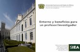 Entorno y beneficios para un profesor/investigadorplaneacion.uaemex.mx/docs/Capacitacion/FP/Presentacion(27_febrero... · un profesor/investigador Secretaría de Investigación y
