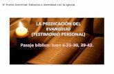 LA PREDICACIÓN DEL EVANGELIO (TESTIMONIO …iciar.org/recursos/ed/2013-3/8-SEP-2013-LA-PREDICACION-DEL-EVAN… · Estar respaldado por un estilo de vida genuinamente cristiano; y