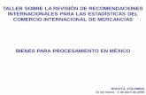 BIENES PARA PROCESAMIENTO EN MÉXICO - … Bogota09/Presentations/Item 07... · procesamiento es la realización de alguna encuesta tipo ... el que una empresa residente registre