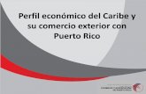 Perfil económico del Caribe y su comercio exterior con …€¦ · dependen de la exportación de uno o un número limitado de productos sino, del turismo. •Las Antillas Menores,