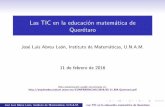 Las TIC en la educación matemática de Querétaroarquimedes.matem.unam.mx/CONFERENCIAS/2016/02-11_EM_Queret… · Experiencias con las TIC en la Educaci on. Proyectos desarrollados