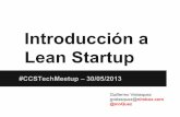 Introducción a Lean Startup · Una Startup BUSCA un modelo de negocios ... Un Modelo de Negocios es como una compañía crea valor ... Twitter: @moQuez .