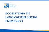 ECOSISTEMADE) INNOVACIÓN)SOCIAL) EN)MÉXICO) · organizacionales! Tales como formas hibridas de organización; por ejemplo las empresas sociales.! Fuente: Simon, Julie et al. (2014).