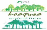 argentinosamigosdelatierra.org.ar/wp-content/uploads/BOSQUES-ARGENTINOS-A… · Es posible sintetizar el espíritu de este libro en la frase del poeta, expresada hace muchos años