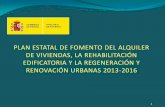 Presentación de PowerPoint - lamoncloa.gob.es · 1 plan estatal de fomento del alquiler de viviendas, la rehabilitaciÓn edificatoria y la regeneraciÓn y renovaciÓn urbanas 2013-2016