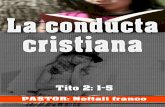 Tema: La conducta cristiana  · como ejemplo de buenas obras; en la enseñanza mostrando integridad, seriedad, ... sus promesas se hacen realidad para no darle lugar al diablo a falsos