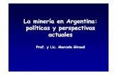 La minería en Argentina: políticas y perspectivas actuales · s/xls/monthly_prices.xls. ... Agua : 170 millones m3 (consumo de unas 22.000 familias durante 21 años) ... Demanda: