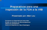 Preparativos para una inspección de la FDA a la IRB ... · Juntas de Revisión Institucional Proceso previo a la inspección Preparativos para una inspección de la FDA ...