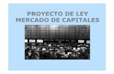 PROYECTO DE LEY MERCADO DE CAPITALES - … · • Mecanismos de articulación con los mercados al otorgarles funciones en el inicio de los ... registro y regulación de diferentes