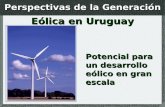 Eólica en Uruguay - REDES · Tensión del generador: 690 VTensión del generador: 690 V Tensión de salida: 30 Kv Generador asíncrono de doble alimentación de 900 a 1900 r.p.m.