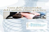 Guía del Consumidor del Cuidado Quiropráctico · California Board of ChiropraCtiC ExaminErs [ 3 ] ¿Qué es un ajuste quiropráctico y el cuidado quiropractico? Un ajuste quiropráctico