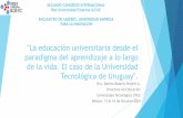 'La educación universitaria desde el paradigma del ...redue-alcue.org/segundocongreso/documentos/ponencias/3BeatrizPeluf... · uruguay universidad ort del uruguay universidad de