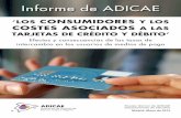 ‘LOS CONSUMIDORES Y LOS COSTES ASOCIADOS …publicaciones.adicae.net/publicaciones/pdf/InformeTarjetas2013.pdf · de los costes asociados a las tarjetas de crédito y débito, como
