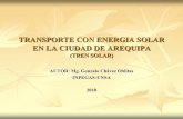 TRANSPORTE CON ENERGIA SOLAR EN LA CIUDAD DE … · El siguiente trabajo de investigación propone un tren eléctrico, que usa la energía solar fotovoltaica como recurso energético,