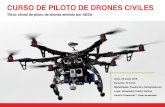 CURSO DE PILOTO DE DRONES CIVILES - ISEP CEU · • Pilotos oficiales de prueba para los mejores fabricantes de drones. • Amplio expertise, más de 10 años de dilatada experiencia