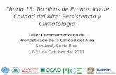 Charla 15: Técnicas de Pronóstico de Calidad del Aire: …mce2.org/wmogurme/images/workshops/2011/costarica/docs/... · 2014-01-20 · técnica, pero requiere más ... 0 2 4 6 8