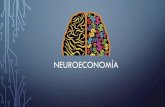 NEUROECONOMÍA - maricuevas.files.wordpress.com · UNIDAD I: INTRODUCCIÓN A LA NEUROECONOMÍA Y NEUROGERENCIA El origen de la neuroeconomía y la neurogerencia. 1. Situación actual