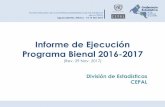 Informe de Ejecución Programa Bienal 2016-2017 · Medición TICs Cuentas Nacionales Seguimiento de los ODM. ... Informe sobre la revisión de las condiciones de ... –2014: Informe