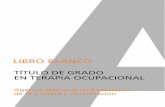 LIBRO BLANCO - Universitat de València · TÍTULO DE GRADO EN TERAPIA OCUPACIONAL LIBRO BLANCO. El contenido de este libro es responsabilidad exclusiva de los autores del mismo,
