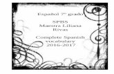 Español 7º grado SPBS Maestra Liliana Rivas … · Maestra Liliana Rivas Complete Spanish vocabulary 2016-2017 . Unidad 1 Las partes del cuerpo Vocabulario 1 1. el cuerpo 2. el