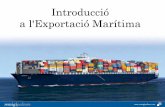 Introducció a l'Exportació Marítima · • La entrega de la mercancía se produce en el muelle de carga de la empresa vendedora, la carga de ... Podemos ver de una forma gráfica