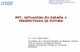 PET: SITUACION EN ESPAÑA Y PERSPECTIVAS DE …. LLAMAS(1).pdf · Presidente de la Sociedad Española de Medicina Nuclear ... MEDICARE ALEMANIA AETS ... •Caracterización de una
