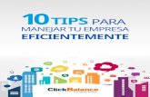 10 TIPS PARA - ClickBalance | Administra tu empresa … · Lleva tus números en orden Administra bien tu tiempo ... siempre estará presente en la mente del equipo de ... Muchas