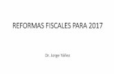 REFORMAS FISCALES PARA 2017 - …clubvirtual.gvaweb.com/admin/curricula/material/REFORMAS FISCALES... · •En el marco de la nueva Ley Federal de Zonas Económicas Especiales •DOF