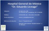 “Dr. Eduardo Liceaga - ESCUELA NACIONAL DE …€¦ · Hospital General de México “Dr. Eduardo Liceaga” Ubicación: Dr. Balmis No. 148 Col. Doctores Del. Cuauhtémoc. D,F.