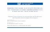 DIDÁCTICA DE LO FANTÁSTICO - mecd.gob.es70ab0bc2-c38f-4ccc-ae7b-ef1a231c... · Este trabajo pretende ser una propuesta didáctica útil para los profesores de enseñanza de español