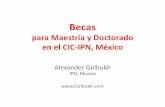 para Maestría y Doctorado en el CIC-IPN, México · •GRE Revised General Test / EXADEP –en su país –250 USD –Umbral accesible –Cuantitativo, cualitativo, writing Sólo