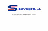 DOSSIER DE EMPRESA 2014 - sevegra.comsevegra.com/wp-content/uploads/2016/05/SevegraPresentación.pdf · Página 4 DOSSIER EMPRESA 2014 infraestructura de vanguardia y de unos recursos