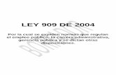 LEY 909 DE 2004 - Protegemos el Azul de la Bandera · Comisión Nacional del Servicio Civil, los criterios para la estructuración del empleo público, los procedimientos para el