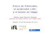 F´ısica de Part´ıculas, el acelerador LHC, y el …projects.ift.uam-csic.es/outreach/images/talks/MariaJose...Propiedades b´asicas de las part´ıculas elementales Las culas rt