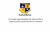 EduMine - geomin.com.mx · • Proporciona desarrollo profesional accesible con más de 155 cursos en línea, ... Valor presente del flujo de caja proyectado Molino de Bolas - Energía