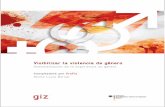 Visibilizar la violencia de género - BIVICA - GIZbivica.org/upload/violencia-visibilizar.pdf · armado y trabajó, aunque en menor medida, con la Defensoría y la Procuraduría con