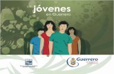 Los jóvenes en Guerrero - cimacnoticias.com.mx · disponibles con el propósito de presentar un panorama lo mÆs completo y actualizado posible, sin embargo, debido a que cada una
