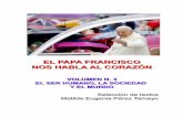 EL PAPA FRANCISCO NOS HABLA AL CORAZÓN · 1. LA VIDA HUMANA El tema de la vida y el de la dignidad esencial de la persona humana son recurrentes en la predicación del Papa Francisco,