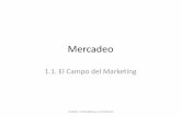 Mercadeo - Blogs – Universidad Centroamericanablog.uca.edu.ni/octavio/files/2011/02/1.1.-EL-CAMPO-DEL-MARKETING… · ... es el arte y la ciencia de seleccionar los mercados meta