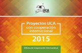UCA Proyectos UCA con cooperación internacional 2015 El 18 de marzo de 1980, la Junta de Directores de la UCA, presidida en aquel entonces por el rector P. Ignacio Ellacuría, aprobó
