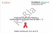 Prueba en Saliva de detección Ka§la - kabla.mx · OraQuick Advanced Prueba en Saliva de detección de anticuerpos Anti-VIH Kaßla® A pesar de los avances en el conocimiento del