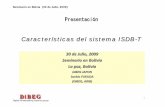 Seminario en Bolvia (30 de Julio, 2009) - dibeg.org · de la industrias y negocios de la radio en Japón. •ISDB ... formato TS •El sistema de ... Un solo grupo, multi‐programas