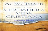 La verdadera vida cristiana (Spanish Edition) · El cristiano comprende la verdad ... , Tozer muestra la suposición de estar hablando a alguien que ha tenido una ... cristiana desde