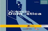 Violencia Doméstica - mscbs.gob.es · [5] Violencia Doméstica La Violencia en la pareja, término frecuentemente equiparado en la literatura a violencia doméstica y a violencia