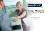 Catálogo Maestrías - maestriasat.com€¦ · Opciones de Maestrías en RRHH A continuación se presentan las opciones del Máster en Talento Humano Online en español, ... realizando