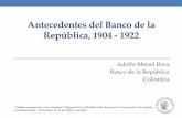 Antecedentes del Banco de la República, 1904 - 1922 · Ley 35 de 1865: autorizó a los bancos comerciales para ... de Colombia Bogotá 780000,00 81969,50 1875 de Bogotá Bogotá