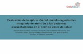 Evaluación de la aplicación del modelo organizativo ... · Evaluación de la aplicación del modelo organizativo integrado de atención a los pacientes pluripatológicos en el servicio
