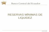 Banco Central del Ecuador - contenido.bce.fin.ec · Cálculo del Requerimiento de Reservas Mínimas de Liquidez Ejemplo: Cálculo de los Pasivos Promedio sujetos a RML Con los saldos